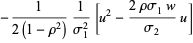 -1/(2(1-rho^2))1/(sigma_1^2)[u^2-(2rhosigma_1w)/(sigma_2)u]