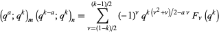  (q^a;q^k)_m(q^(k-a);q^k)_n=sum_(nu=(1-k)/2)^((k-1)/2)(-1)^nuq^(k(nu^2+nu)/2-anu)F_nu(q^k) 