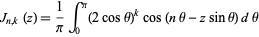  J_(n,k)(z)=1/piint_0^pi(2costheta)^kcos(ntheta-zsintheta)dtheta 