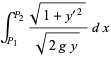 int_(P_1)^(P_2)(sqrt(1+y^('2)))/(sqrt(2gy))dx