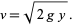  v=sqrt(2gy). 