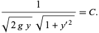 1/(sqrt(2gy)sqrt(1+y^('2)))=C. 