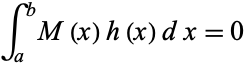  int_a^bM(x)h(x)dx=0 