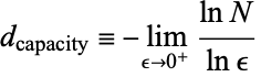  d_(capacity)=-lim_(epsilon->0^+)(lnN)/(lnepsilon) 