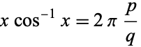  xcos^(-1)x=2pip/q 