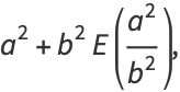 a^2+b^2E((a^2)/(b^2)),