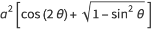 a^2[cos(2theta)+sqrt(1-sin^2theta)]
