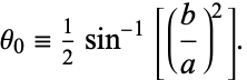  theta_0=1/2sin^(-1)[(b/a)^2]. 