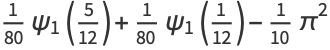 1/(80)psi_1(5/(12))+1/(80)psi_1(1/(12))-1/(10)pi^2