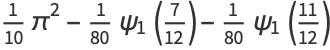 1/(10)pi^2-1/(80)psi_1(7/(12))-1/(80)psi_1((11)/(12))