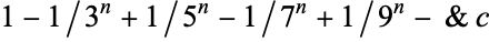 1-1/3^n+1/5^n-1/7^n+1/9^n-&c