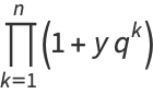 product_(k=1)^(n)(1+yq^k)