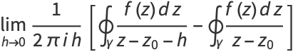 lim_(h->0)1/(2piih)[∮_gamma(f(z)dz)/(z-z_0-h)-∮_gamma(f(z)dz)/(z-z_0)]