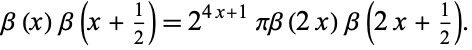  beta(x)beta(x+1/2)=2^(4x+1)pibeta(2x)beta(2x+1/2). 