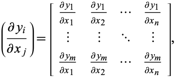  ((partialy_i)/(partialx_j))=[(partialy_1)/(partialx_1) (partialy_1)/(partialx_2) ... (partialy_1)/(partialx_n); | | ... |; (partialy_m)/(partialx_1) (partialy_m)/(partialx_2) ... (partialy_m)/(partialx_n)], 