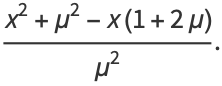(x^2+mu^2-x(1+2mu))/(mu^2).