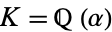 K=Q(alpha)
