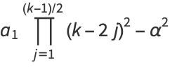 a_1product_(j=1)^((k-1)/2)(k-2j)^2-alpha^2