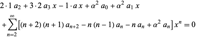  2·1a_2+3·2a_3x-1·ax+alpha^2a_0+alpha^2a_1x 
 +sum_(n=2)^infty[(n+2)(n+1)a_(n+2)-n(n-1)a_n-na_n+alpha^2a_n]x^n=0   