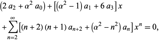  (2a_2+alpha^2a_0)+[(alpha^2-1)a_1+6a_3]x 
 +sum_(n=2)^infty[(n+2)(n+1)a_(n+2)+(alpha^2-n^2)a_n]x^n=0,   