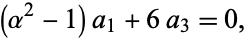  (alpha^2-1)a_1+6a_3=0, 