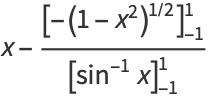 [x-(int_(-1)^1x(1-x^2)^(-1/2)dx)/(int_(-1)^1(1-x^2)^(-1/2)dx)]