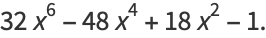 32x^6-48x^4+18x^2-1.