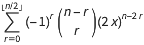 sum_(r=0)^(|_n/2_|)(-1)^r(n-r; r)(2x)^(n-2r)