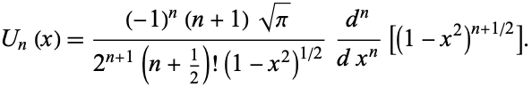  U_n(x)=((-1)^n(n+1)sqrt(pi))/(2^(n+1)(n+1/2)!(1-x^2)^(1/2))(d^n)/(dx^n)[(1-x^2)^(n+1/2)]. 