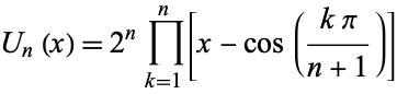  U_n(x)=2^nproduct_(k=1)^n[x-cos((kpi)/(n+1))] 
