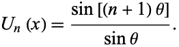  U_n(x)=(sin[(n+1)theta])/(sintheta). 