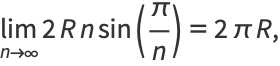 lim_(n->infty)2Rnsin(pi/n)=2piR,