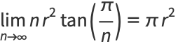 lim_(n->infty)nr^2tan(pi/n)=pir^2