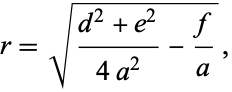  r=sqrt((d^2+e^2)/(4a^2)-f/a), 