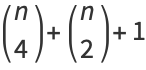 (n; 4)+(n; 2)+1