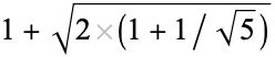 1+sqrt(2(1+1/sqrt(5)))