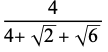 4/(4+sqrt(2)+sqrt(6))