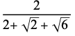 2/(2+sqrt(2)+sqrt(6))