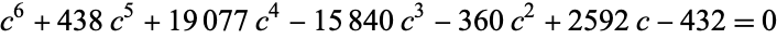  c^6+438c^5+19077c^4-15840c^3-360c^2+2592c-432=0 