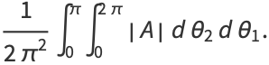 1/(2pi^2)int_0^piint_0^(2pi)|A|dtheta_2dtheta_1.