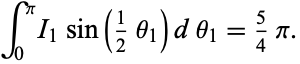  int_0^piI_1sin(1/2theta_1)dtheta_1=5/4pi. 