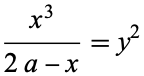  (x^3)/(2a-x)=y^2 