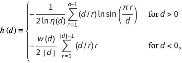  h(d)={-1/(2lneta(d))sum_(r=1)^(d-1)(d/r)lnsin((pir)/d)   for d>0; -(w(d))/(2|d|)sum_(r=1)^(|d|-1)(d/r)r   for d<0, 