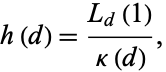  h(d)=(L_d(1))/(kappa(d)), 