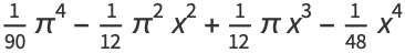 1/(90)pi^4-1/(12)pi^2x^2+1/(12)pix^3-1/(48)x^4