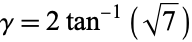 gamma=2tan^(-1)(sqrt(7))