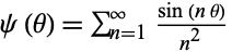psi(theta)=sum_(n=1)^(infty)(sin(ntheta))/(n^2)