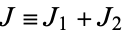 J=J_1+J_2