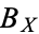 B_X