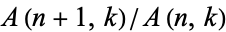 A(n+1,k)/A(n,k)